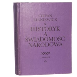  Historyk a świadomość narodowa Kieniewicz Stefan (1982)