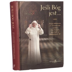 Jeśli Bóg jest... księga jubileuszowa na siedemdziesiąte urodziny ojca profesora Jana Andrzeja Kłoczowskiego red. nauk. Joanna Barcik, Grzegorz Chrzanowski [AUTOGRAF PROF. J. KŁOCZOWSKIEGO / 2007]