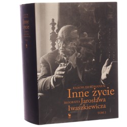 Inne życie biografia Jarosława Iwaszkiewicza T. II Radosław Romaniuk [2017]