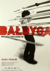 Plakat wystawowy Bałdyga Miejsca znaczone 08 Centrum Sztuki Współczesnej Warszawa 26.04-18.06.2008 Projekt G. Laszuk (2008)