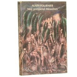 Mój przyjaciel Meaulnes Alain-Fournier (Seria Powieści Dwudziestego Wieku)