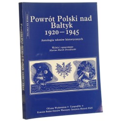 Powrót Polski nad Bałtyk 1920-1945 antologia tekstów historycznych wstęp "75-lecie zaślubin z morzem" - Bogusław Liberadzki wybór i oprac. Marian Marek Drozdowski [Biblioteka Polska XX Wieku / AUTOGRAF / 1997] (1)