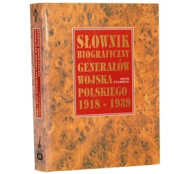 Słownik biograficzny generałów Wojska Polskiego 1918-1939 Piotr Stawecki Wojskowy Instytut Historyczny, Instytut Historii Polskiej Akademii Nauk [1994]