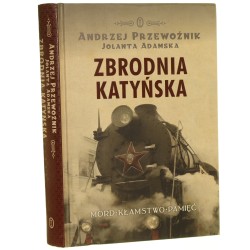 Zbrodnia katyńska Mord, kłamstwo, pamięć Przewoźnik Andrzej Adamska Jolanta (2011)