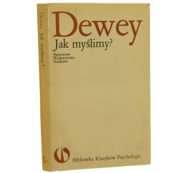 Jak myślimy Dewey John (Seria Biblioteka Klasyków Psychologii) [1988]