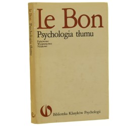 Psychologia tłumu Le Bon [Biblioteka Klasyków Psychologii / 1986]