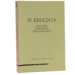 IV krucjata historia, reperkusje, konsekwencje praca zbiorowa pod red. Zdzisława J. Kijasa i Macieja Salamona [aut. Jacek Bonarek et al.] [2005]