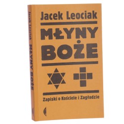 Młyny boże Zapiski o Kościele i zagładzie Jacek Leociak (2021)