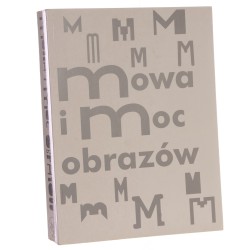 Mowa i moc obrazów prace dedykowane profesor Marii Poprzęckiej [kom. red. Waldemar Baraniewski. i in.] [2005]
