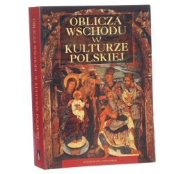 Oblicza Wschodu w kulturze polskiej pod red. Grzegorza Kotlarskiego i Marka Figury [Poznańskie Studia Wschodoznawcze / 1999]