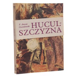 Huculszczyzna Gorgany i Czarnohora Ossendowski Antoni Ferdynand (Seria Cuda Polski)(reprint / 1990)