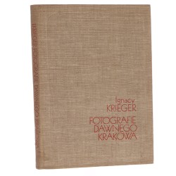 Album fotografii dawnego Krakowa z atelier Ignacego Kriegera opatrzony przedsłowiem Władysława Bodnickiego w oprac. historycznym Janusza Andruszkiewicza w graf. oprawie Ewy Flach-Kornijasz i Aleksandra Kornijasza [1989]