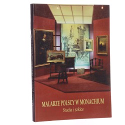 Malarze polscy w Monachium [Studia i szkice] Materiały z sesji naukowej pod red. Zbigniewa Fałtynowicza i Elizy Ptaszyńskiej [2007]