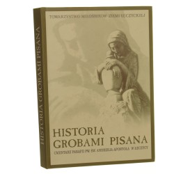 Historia grobami pisana cmentarz parafii pw. św. Andrzeja Apostoła w Łęczycy [red. Lucyna Sztompka aut. tekstów Otylia Kokocińska, Alicja Łosińska, Mirosław Pisarkiewcz, Lucyna Sztompka] Towarzystwo Miłośników Ziemi Łęczyckiej [2014]