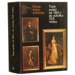 Teatr polski od 1863 roku do schyłku XIX wieku Praca zbiorowa [Dzieje teatru polskiego / 1982]