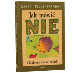 Jak mówić nie i budować udane związki Carla Wills-Brandon [1994]