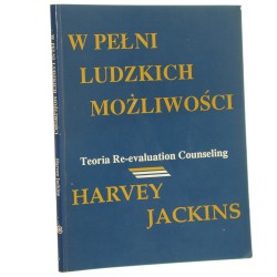 W pełni ludzkich  możliwości Teoria wzajemnego pomagania Harvey Jackins (1995)