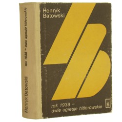 Rok 1938 - dwie agresje hitlerowskie Henryk Batowski [1985]  