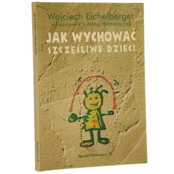 Jak wychować szczęśliwe dzieci Wojciech Eichelberger w rozmowie z Anną Mieszczanek [1997]