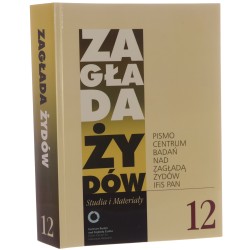 Zagłada Żydów Studia i Materiały nr 12 / 2016 red. Dariusz Libionka, Barbara Engelking, Jan Grabowski 