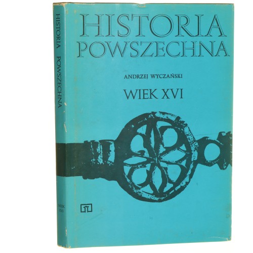Historia powszechna Wiek XVI Andrzej Wyczański [1987]