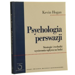 Psychologia perswazji Strategie i techniki wywierania wpływu na ludzi Hogan Kevin [2000]