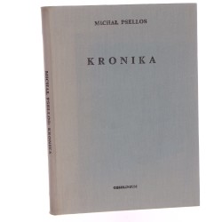 Kronika czyli historia jednego stulecia Bizancjum (976-1077) Psellos Michał [Biblioteka przekładów z literatury antycznej / 1985] 