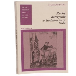 Ruchy heretyckie w średniowieczu studia Stanisław Bylina Polska Akademia Nauk. Instytut Historii [1991]