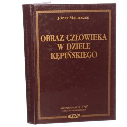 Obraz człowieka w dziele Kępińskiego Józef Maciuszek Fundacja Na Rzecz Nauki Polskiej [Monografie Fundacji Na Rzecz Nauki Polskiej / 1996]