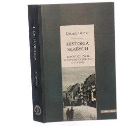 Historia słabych Reportaż i życie w dwudziestoleciu (1918-1939) Urszula Glensk [2014]