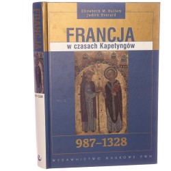 Francja w czasach Kapetyngów 987-1328 Elizabeth M. Hallam, Judith Everard [2006]