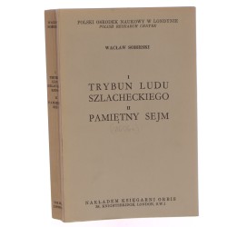 Trybun ludu szlacheckiego Pamiętny sejm Wacław Sobieski Polski Ośrodek Naukowy w Londynie [przedm. Oskar Halecki] [1963]