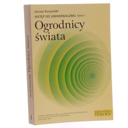 Ogrodnicy świata Kuczyński Janusz (Wstęp do uniwersalizmu) (1998)