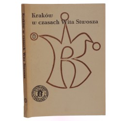 Kraków w czasach Wita Stwosza Materiały sesji naukowej z okazji Dni Krakowa w 1983 roku​ (1986)
