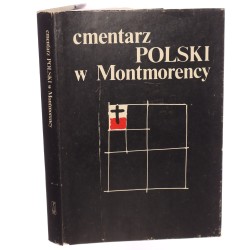 Cmentarz polski w Montmorency oprac. Jerzy Skowronek [et al.] [1986]