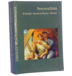 Socrealizm fabuły - komunikaty - ikony red. Krzysztof Stępnik, Magdalena PIechota [Obrazy Kultury Polskiej / 2006]