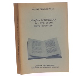 Książka drukowana XV-XVIII wieku Zarys historyczny Helena Szwejkowska [1980]
