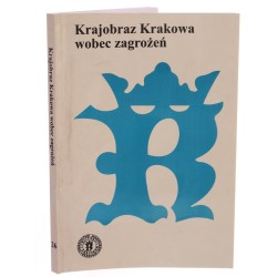 Krajobraz Krakowa wobec zagrożeń materiały sesji naukowej odbytej 22 kwietnia 2007 roku Towarzystwo Miłośników Historii i Zabytków Krakowa [2007]