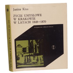 Życie umysłowe w Krakowie w latach 1848-1870 Janina Kras [1977]