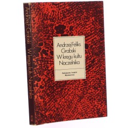 W kręgu kultu Naczelnika rapperswilskie inicjatywy kościuszkowskie (1894-1897) Andrzej Feliks Grabski [1981]