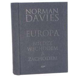 Europa - między Wschodem a Zachodem Norman Davies przeł. Bartłomiej Pietrzyk [2007]