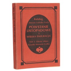 Katalog zbiorów Ludwika Gocla Powstanie Listopadowe i Wielka Emigracja T. II Obrazy olejne, rysunki, akwarele, grafika oprac. Irena Tessaro-Kosimowa [1987]