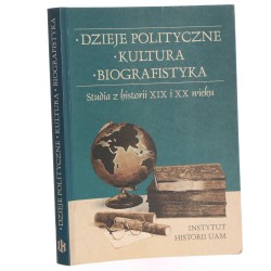 Dzieje polityczne, kultura, biografistyka studia z historii XIX i XX wieku ofiarowane prof. Zbigniewowi Dworeckiemu pod red. Lecha Trzeciakowskiego i Przemysława Matusika [2002]