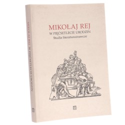 Mikołaj Rej - w pięćsetlecie urodzin studia literaturoznawcze pod red. Jacka Sokolskiego, Marcina Cieńskiego, Anny Kochan [2007]