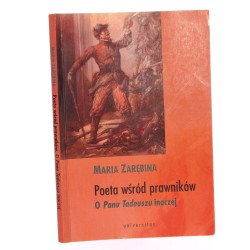 Poeta wśród prawników o Panu Tadeuszu inaczej Maria Zarębina [1999]