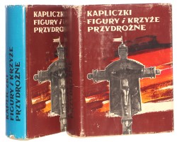 Kapliczki figury i krzyże przydrożne na terenie diecezji tarnowskiej [cz. I-II] Tekst Ilustracje  Red.  Jan Rzepa (1983)