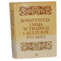 Konstytucja 3 Maja w tradycji i kulturze polskiej pod red. Aliny Barszczewskiej-Krupy [1991]