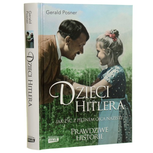 Dzieci Hitlera jak żyć z piętnem ojca nazisty prawdziwe historie Gerald Posner przekład Elżbieta Janota [2019]