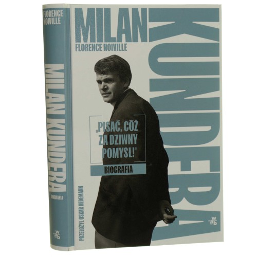 Milan Kundera „Pisać, cóż za dziwny pomysł!" biografia Florence Noiville przełożył Oskar Hedemann [2025] )