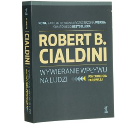 Wywieranie wpływu na ludzi psychologia perswazji Robert Cialdini przekład Sylwia Pikiel [2023]
